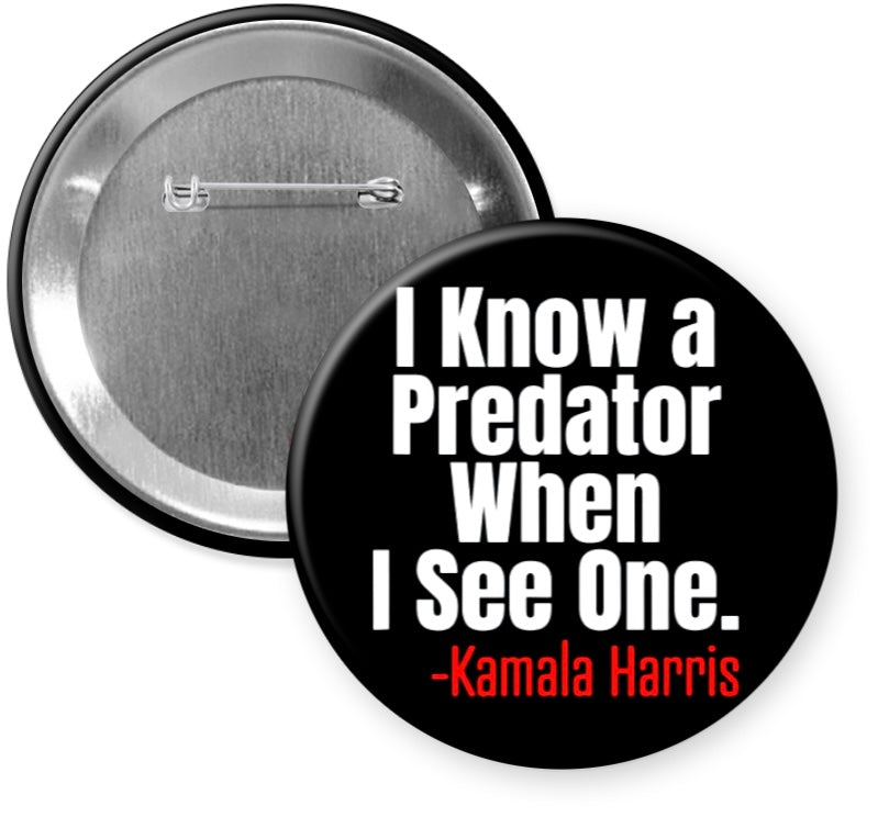 I Know A Predator When I See One Kamala Button