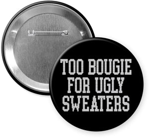 Too Bougie For Xmas Sweaters Button